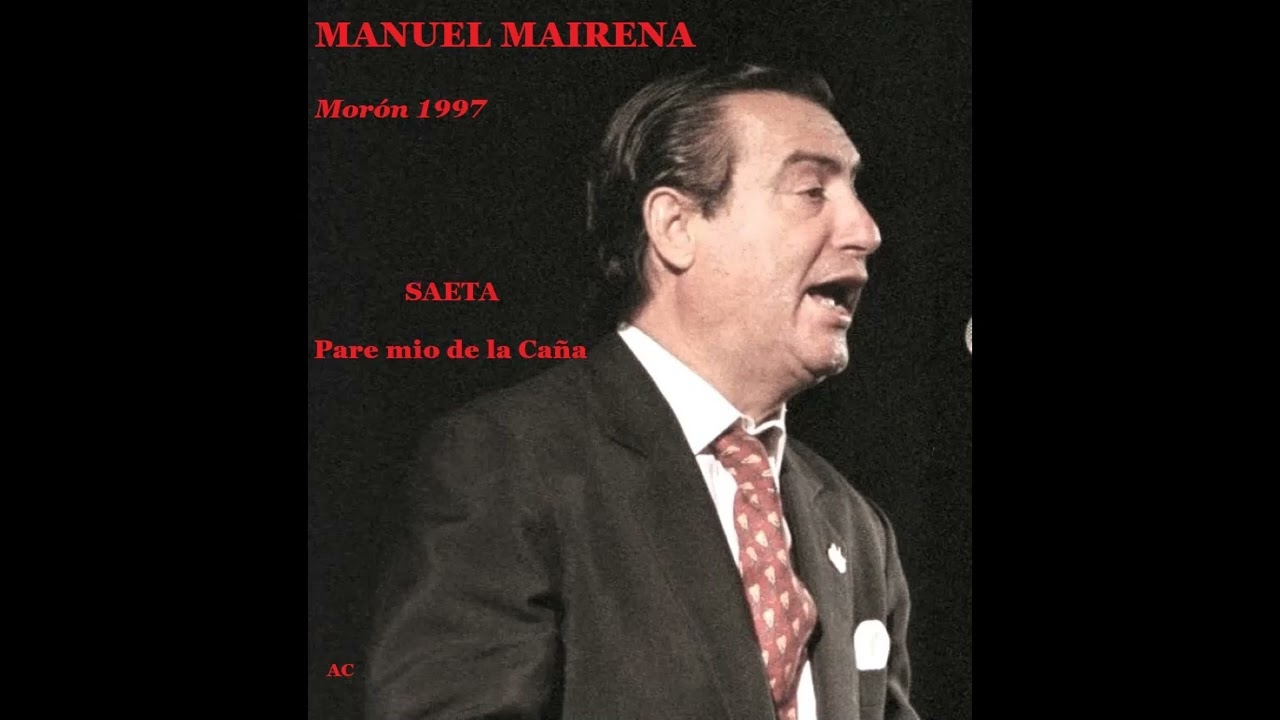 Manuel Mairena - Pare mío de la Caña - Saeta