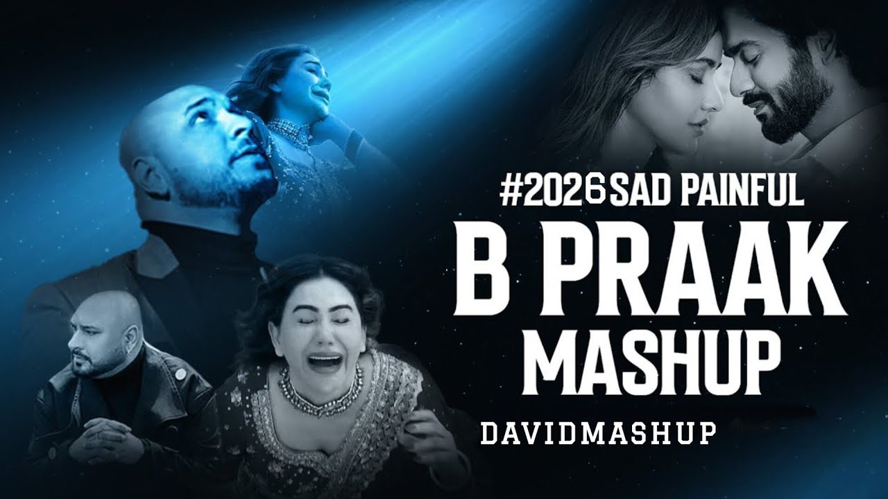 B Praak Mashup 2026 | #2026 Sad Painful B Praak Mashup | DaviDMashuP