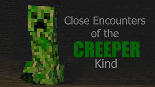 Close Encounters with the Creeper Kind (A Funny/Sketch)
