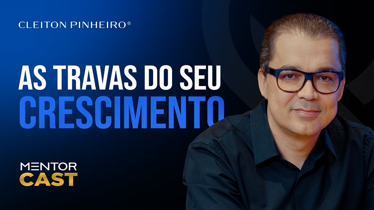 O que me impede de crescer? l Mentor Cast #253 ​