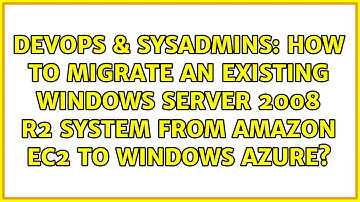 How to migrate an existing Windows Server 2008 R2 system from Amazon EC2 to Windows Azure?