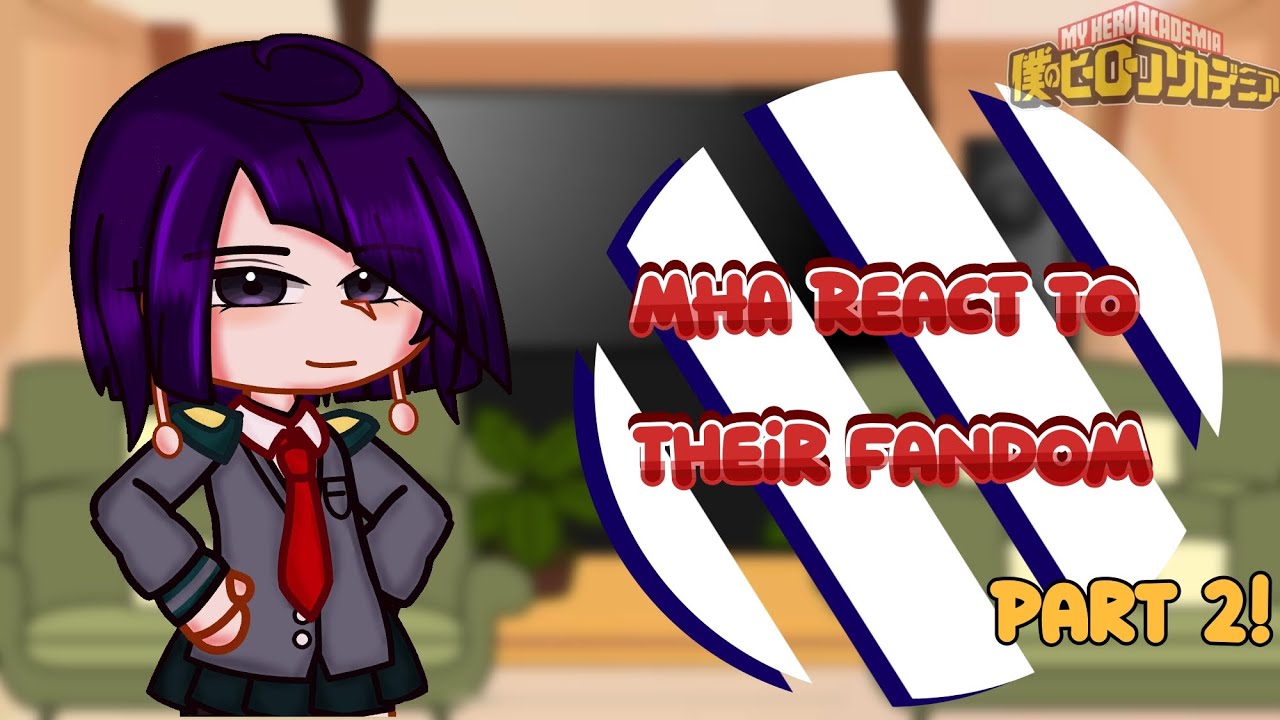 ★ MHA (Class 1A) React To Their Fandom★ || MHA GCRV || 2/2 || SHORT ASF!! ||