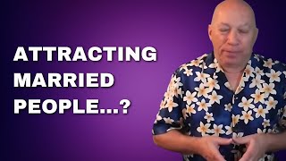 Why You Keep Attracting Married People | Bashar Channeled By Darryl Anka
