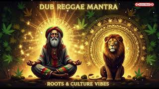 Dub Reggae Mantra 🌞 Positive Spiritual Roots &amp; Culture Experience, Positive Vibe Roots Reggae
