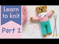 Learn to knit part 2: Basic teddy bear