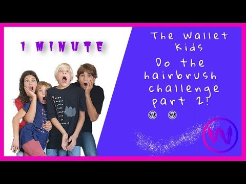 The Wallet Kids do the hairbrush challenge part 2