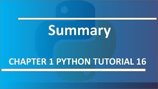 Chapter 1 Summary : Python Tutorial 16