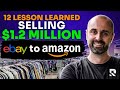 12 Lessons Learned Selling $1.2 Million Dollars with eBay to Amazon