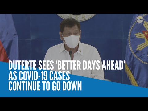 Duterte sees ‘better days ahead’ as COVID-19 cases continue to go down