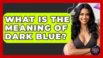 What Is The Meaning Of Dark Blue? - Graphic Design Nerd