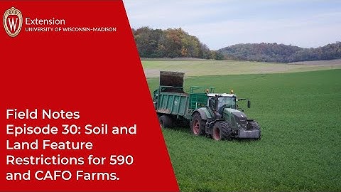 Field Notes Episode 30: Soil and Land Feature Restrictions for 590 and CAFO Farms