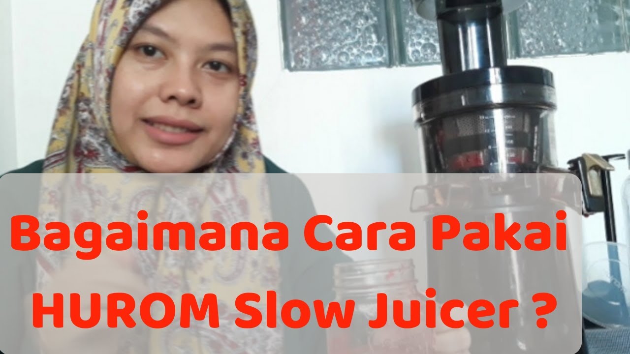 Cara pakai HUROM slow juicer terbaik korea YouTube
