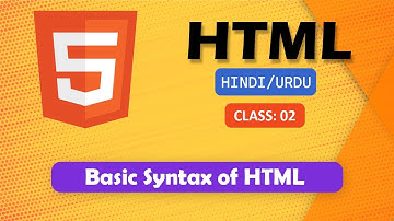 Basic Syntax of HTML in Hindi/Urdu | Class-02