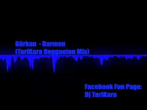 Gürkan - Barmen (TariKara Reggaeton Mix) 2014 ▶