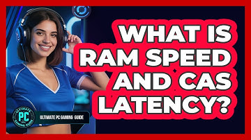 What Is RAM Speed And CAS Latency?