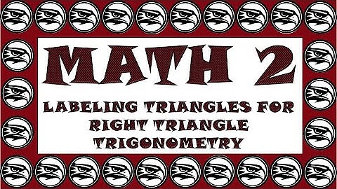 LABELING TRIANGLE SIDES FOR RIGHT TRIANGLE TRIGONOMETRY