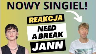 Reaguję na nowy singiel JANN'A! |Need a break|