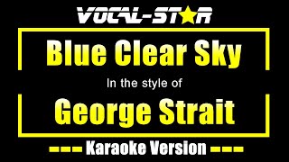 George Strait - Blue Clear Sky (Karaoke Version) with Lyrics HD Vocal-Star Karaoke