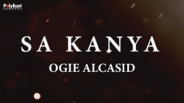 Ogie Alcasid - Sa Kanya (Official Lyric Video)