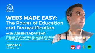 Web3 Made Easy: The Power of Education and Demystification with Armin ZadakBar