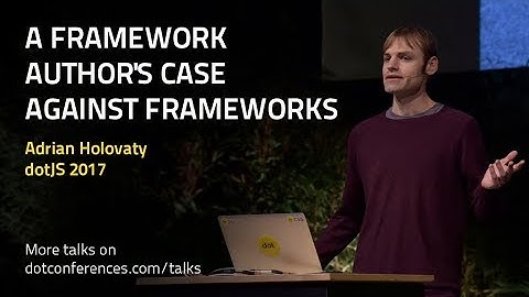 dotJS 2017 -Adrian Holovaty - A framework author
