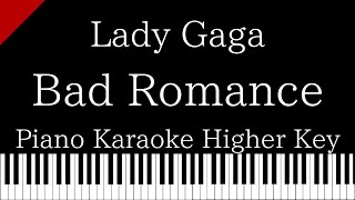 【Piano Karaoke Instrumental】Bad Romance / Lady Gaga【Higher Key】