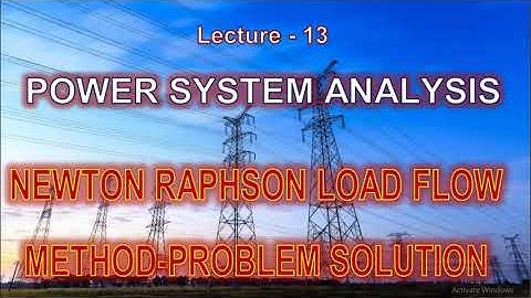 L13 -Power System Analysis ‖  How to Solve Load flow problem by Using NEWTON RAPHSON Method