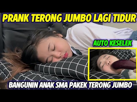 PRANK BANGUNIN ANAK SMA PAKEK TERONG JUMBO