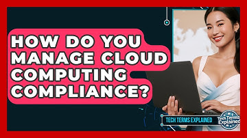 How Do You Manage Cloud Computing Compliance? - Tech Terms Explained