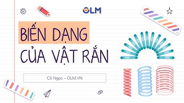 Biến dạng của vật rắn - Vật lí 10 - OLM.VN