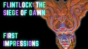 Flintlock The Siege of Dawn - First Impressions