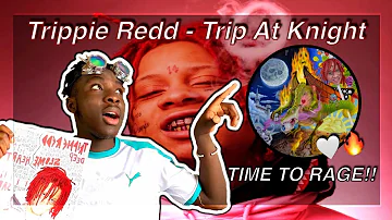 TRIPPIE REDD - TRIP AT KNIGHT 🤍🔥| FULL ALBUM REACTION 🇬🇧 (TIME TO RAGE!!🔥)