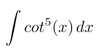 Integral of cot^5(x) (trigonometric identity + substitution)