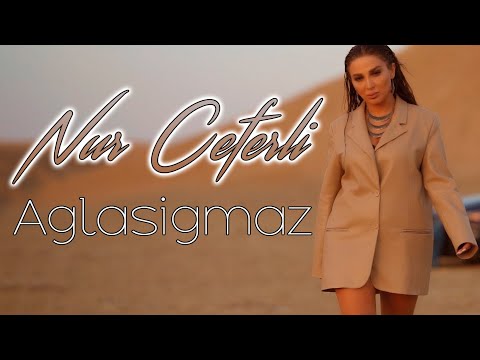 Nur Ceferli — Aglasigmaz 2022 (Yeni Klip)