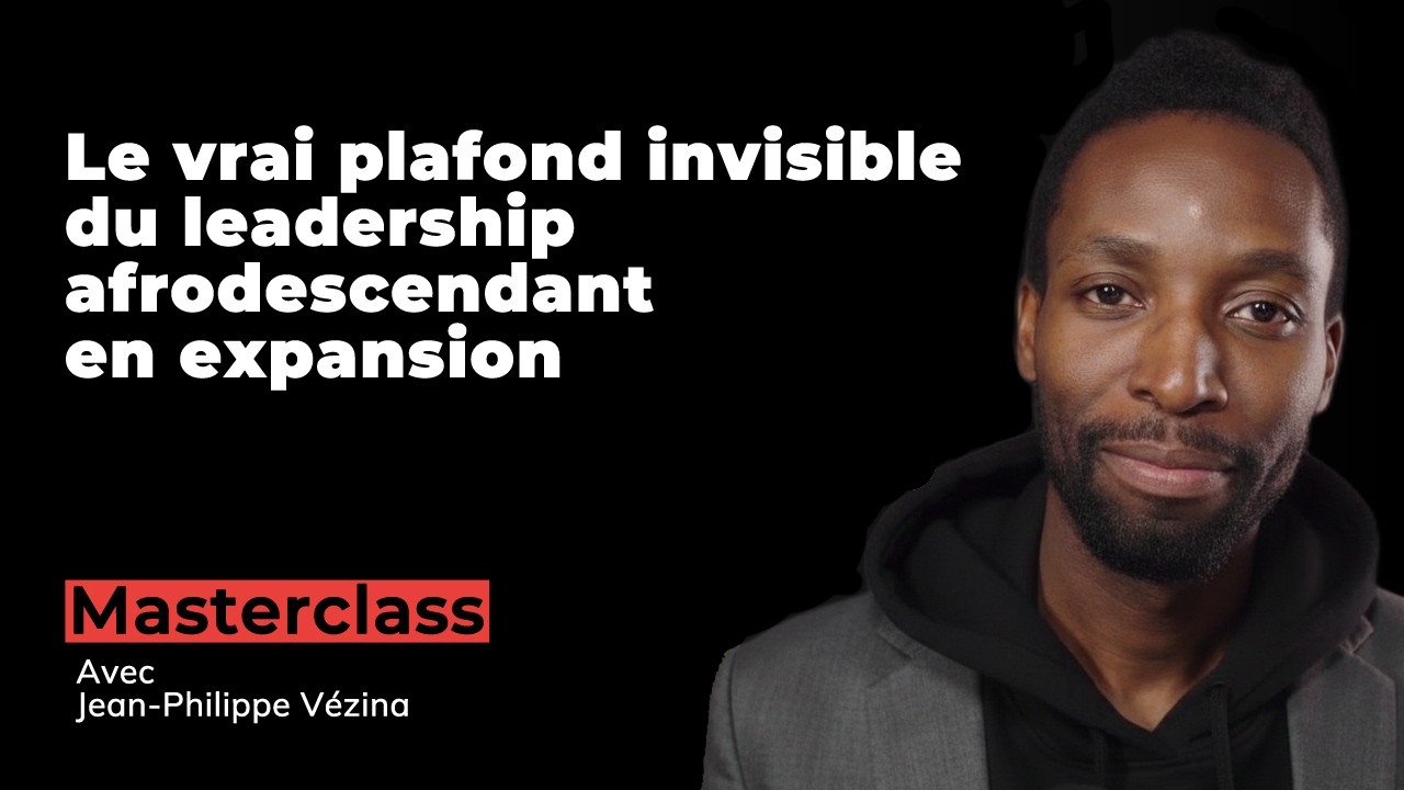 Le vrai plafond invisible du leadership afrodescendant en expansion - Masterclass