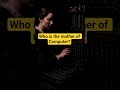 Do you know The mother of the computer #windows #history #computer