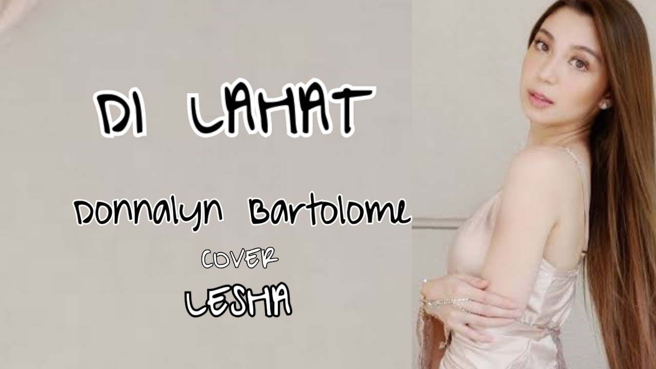 Donnalyn Bartolome - Di Lahat cover Lesha(Lyrics)