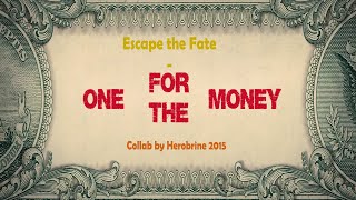 Escape the Fate -One For the Money [Collab by Herobrine 2015]