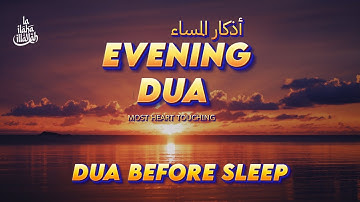 🌙 Most Beautiful Evening Dua (أذكار المساء) | for Rizq, Protection, Forgiveness, Peace & Barakah