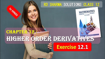 RD SHARMA SOLUTIONS CLASS 12 Chapter 12 Higher Order Derivatives Exercise 12.1 in HINDI FULL
