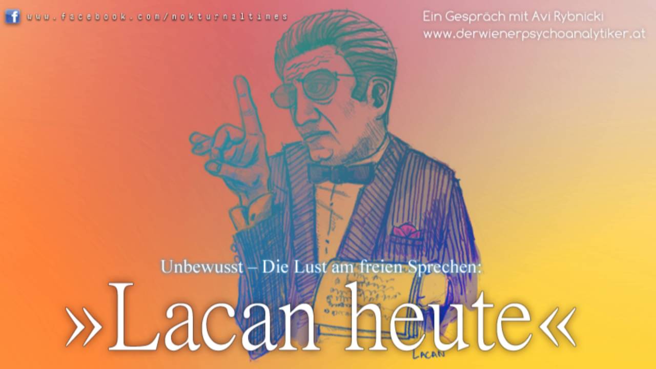 »Lacan heute« Annäherung an die Lacan’sche Psychoanalyse, deren