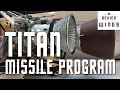 Titan Missile Program | Behind the Wings