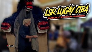 Bubuka LSR LUGAY CIBA - Duo Barong Atraksi  dogdog opat cibiruan guysss 