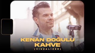 Kenan Doğulu - Kahve (Official Visualizer)