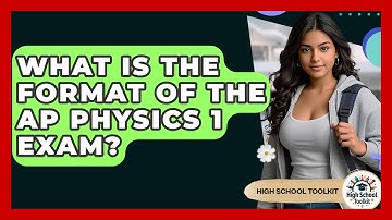 What Is The Format Of The AP Physics 1 Exam? - High School Toolkit