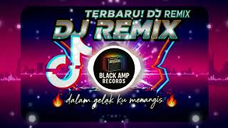 DJ REMIX DALAM GELAK KUMENANGIS - ARIF PUTRA I By Black Amp Records