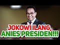 JOKOWI ILANG, ANIES PRESIDEN!!!