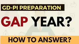 How to justify 'Gap Year' in MBA interviews? Answer like this!