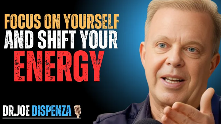 FOCUS ON YOURSELF AND SHIFT YOUR ENERGY || DR.JOE DISPENZA || POEWRFULL SPEECH