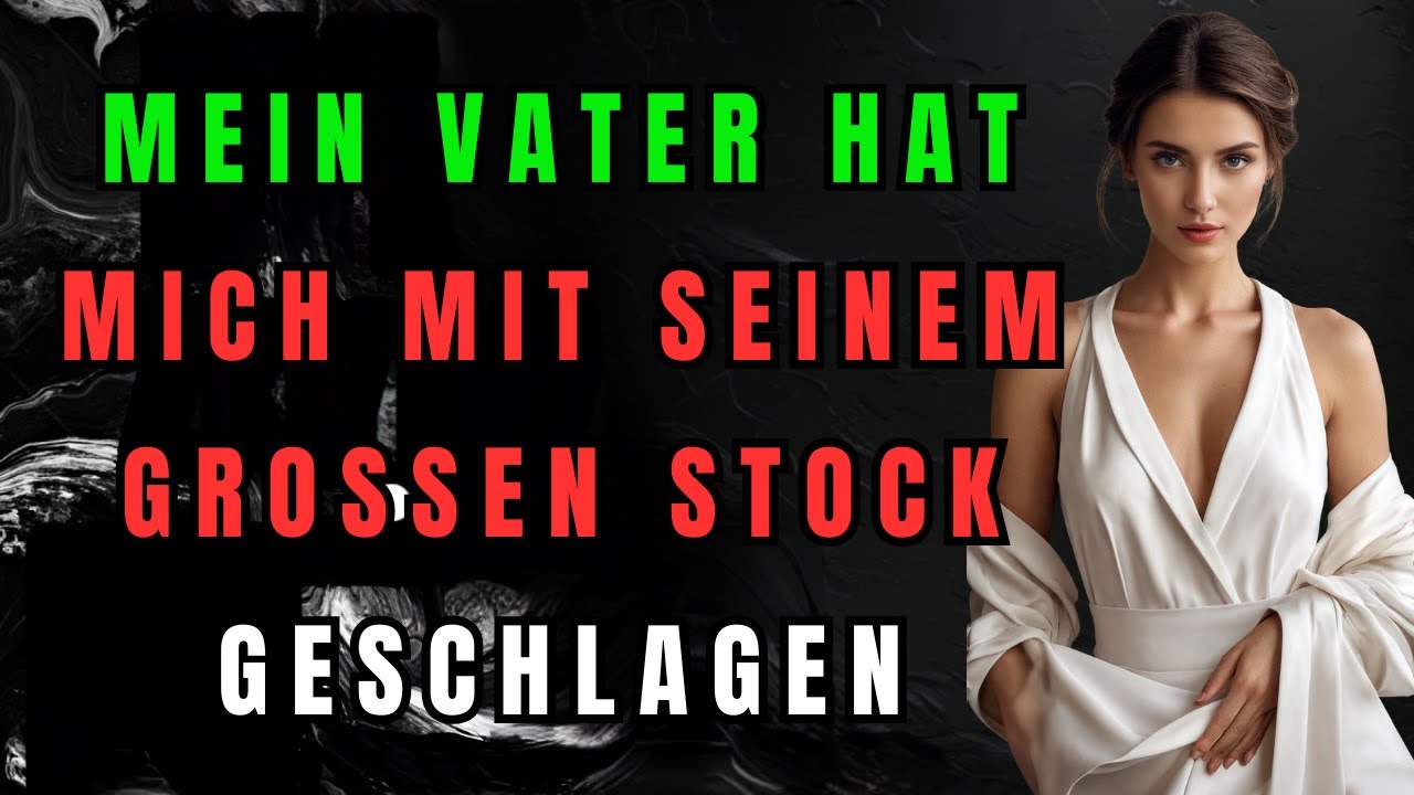 MEIN VATER HAT DAS MIT MIR GEMACHT, ALS MAMA WEG WAR | EINE WAHRE